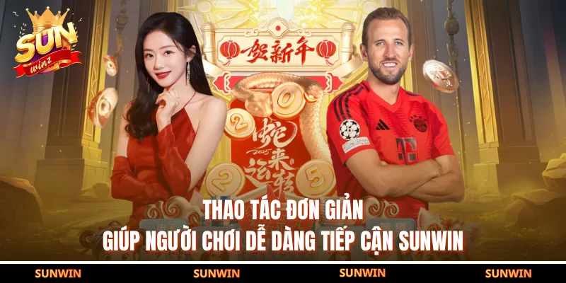 Thao tác đơn giản giúp người chơi dễ dàng tiếp cận SUNWIN